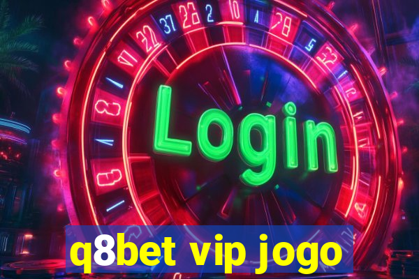 q8bet vip jogo